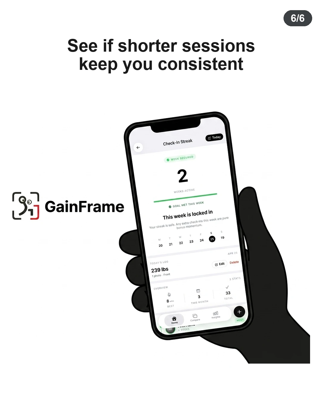 A hand holds a smartphone displaying the GainFrame app to track consistency with shorter sessions.